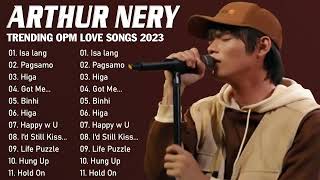 Arthur Nery  Higa❤️ Nonstop Playlist 2023💝 Arthur Nery Latest Hugot Ibig Kanta 2023❤️OPM Song 2023 [upl. by Emyam]