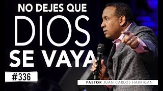 NO DEJES QUE DIOS SE VAYA  PASTOR JUAN CARLOS HARRIGAN [upl. by Olenka]