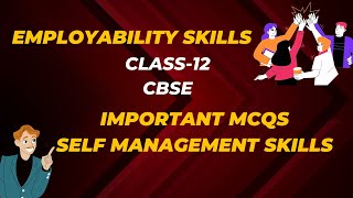 IMPORTANT MCQs OF SELF MANAGEMENT SKILLSEMPLOYABILITY SKILLSClass 12 CBSE 202324 [upl. by Yeldarb]