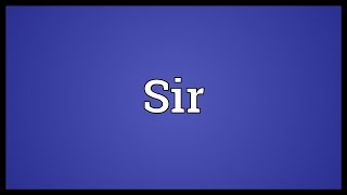 Sir Meaning [upl. by Mctyre]