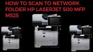 how to scan to Network folder HP LaserJet 500 mfp m525 [upl. by Gustavus11]