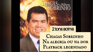 2 tons acima Na alegria ou na dor Chagas Sobrinho playback legendado [upl. by Okia]