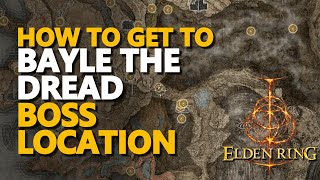 How to get to Bayle the Dread Boss Location Elden Ring [upl. by Erdied]