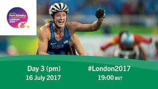 Day 3  Evening  World Para Athletics Championships London 2017 [upl. by Llirret]