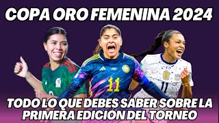 COPA ORO FEMENINA 2024 LO QUE DEBES SABER DEL TORNEO  GRUPOS  FORMATO Y SEDES [upl. by Eirot]