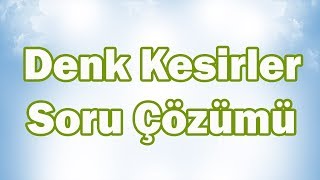 Denk Kesirler SADELEŞTİRMEGENİŞLETME Soru Çözümü 5 Sınıf Matematik [upl. by Eldoree]