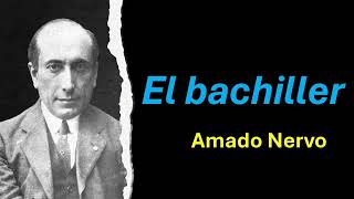 El bachiller  Amado Nervo  Audiolibro  Audiobook [upl. by Ahsiadal]