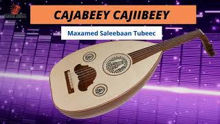 CAJABEEY CAJIIBEEY  Codkii AUN Maxamed Saleebaan Tubeec [upl. by Reuven723]