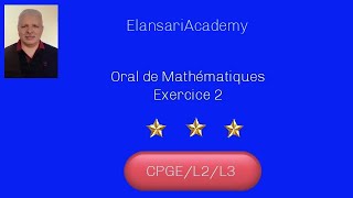 Oral de Maths Exercice 2 CPGEL2 [upl. by Enilesoj]