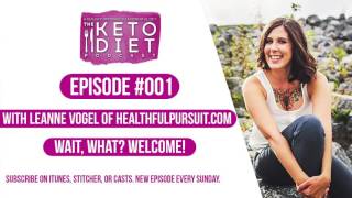 Wait What Welcome  The Keto Diet Podcast Ep 001 [upl. by Lig]