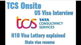 TCS Onsite Part 1  H1B lottery explained  US Visa interview  Complete process till visa approval [upl. by Leur]