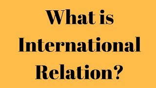 What is International Relation What is the meaning of International Relation [upl. by Esyak685]