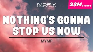 MYMP  Nothings Gonna Stop Us Now Official Lyric Video [upl. by Gaelan]