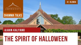 The Spirit of Halloween  Ajahn Kalyano  31102024 [upl. by Elehcin]