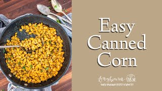 Easy Canned Corn Recipe  Longbourn Farm [upl. by Mueller]