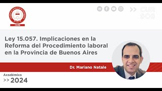 Ley 15057 Implicancias en la Reforma del Procedimiento laboral en la PBA Resolución 184024 SCBA [upl. by Eilahs407]