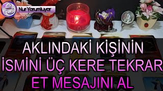 AKLINDAKİ KİŞİNİN ❤️‍🔥 İSMİNİ ÜÇ KERE TEKRAR ET OLACAKLARI DETAYLI DİNLE tarotfalı [upl. by Ressay]