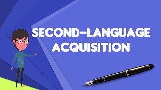 What is Secondlanguage acquisition Explain Secondlanguage acquisition [upl. by Eentroc]