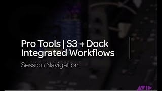 Pro Tools  S3  Dock Integrated Workflows Session Navigation [upl. by Iadahs]