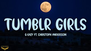 GEazy  Tumblr Girls Lyrics ft Christoph Andersson [upl. by Ainel]