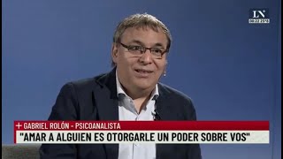 Gabriel Rolón quotAmar a alguien es otorgarle un poder sobre vosquot Entrevistas con Luis Novaresio [upl. by Eelrak]