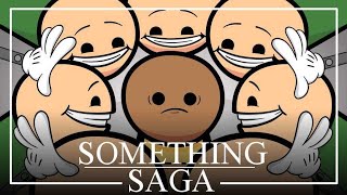 Something Saga [upl. by Ahsile]