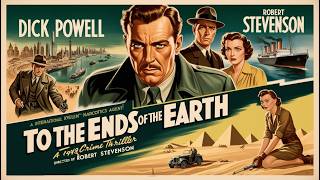 To the Ends of the Earth 1948 [upl. by Cummins]