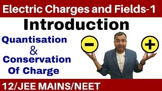 Class 12 Chapter 1  Electric Charges and Fields 01  Quantisation and Conservation of Charge [upl. by Eriam]