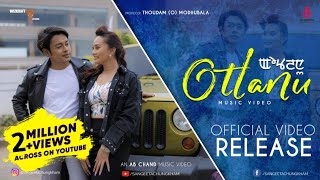 OTLANU  OFFICIAL MUSIC VIDEO RELEASE 4K  SANGEETA CHUNGKHAM  AMAR MAYANGLAMBAM  THWDM JUMI [upl. by Aubree]