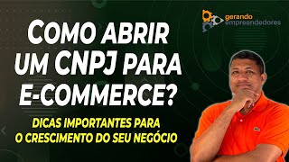 COMO ABRIR UM CNPJ PARA ECOMMERCE ABRIR A EMPRESA É RÁPIDO CRESCER SEU ECOMMERCE NÃO É [upl. by Raven]