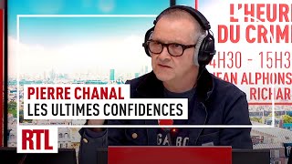 Lheure du Crime  Pierre Chanal les ultimes confidences [upl. by Codd]