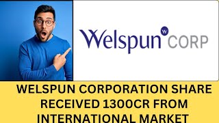 WELSPUN CORPORATION ORDER  WELSPUN CORPORATION SHARE LATEST NEWS TODAY [upl. by Aynos]