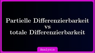 Partielle Differenzierbarkeit vs totale Differenzierbarkeit am Beispiel erklärt [upl. by Centeno]