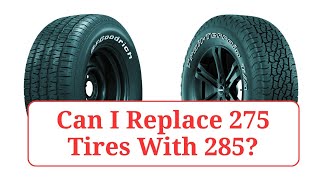 Can I Replace 275 Tires With 285 275vs285 [upl. by Warrin]