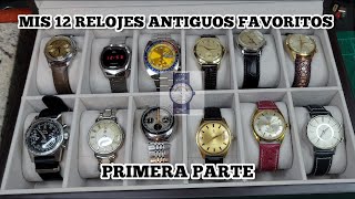 REVISANDO 12 RELOJES ANTIGUOS DE MI COLECCIÓN  PRIMERA PARTE [upl. by Leviralc]