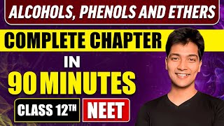 ALCOHOLS PHENOLS AND ETHERS in 90 Minutes  Full Chapter Revision  Class 12th NEET [upl. by Emelin]