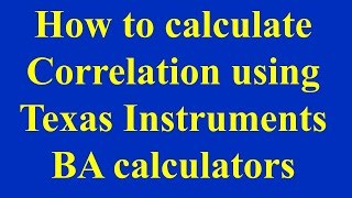 How to calculate Correlation using Texas Instruments BA calculators [upl. by Putnam]