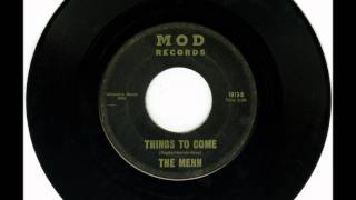 USA 60s garage  psych  The Menn  Things to come  MOD 1013 [upl. by Wallraff472]