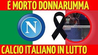 🔴 NOTIZIA SHOCK DONNARUMMA È MORTO POCO FA TERRIBILE LUTTO PER IL CALCIO ITALIANO [upl. by Smart]