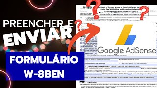 FORMULÁRIO W 8BEN GOOGLE ADSENSE  Passo a passo  Preencher e ENVIAR [upl. by Ayrad114]