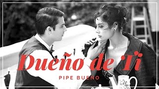 Dueño de ti  Pipe Bueno LETRA [upl. by Neenej]