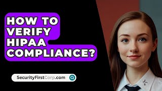 How To Verify HIPAA Compliance  SecurityFirstCorpcom [upl. by Ilwain381]