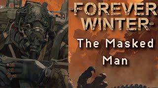 The Masked Man Continues  Forever Winter [upl. by Ecyal525]