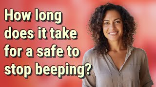 How long does it take for a safe to stop beeping [upl. by Nilad]