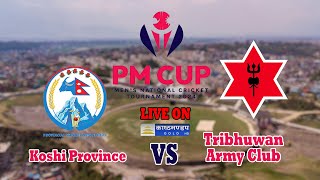 🔴 LIVE  Koshi Province vsTribhuwan Army Club  PM Cup Mens National Cricket Tournament 2080 [upl. by Ayotas730]