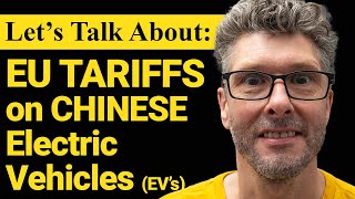 Lets Talk About EU Tariffs on EVs Made in China  Lee Barrett [upl. by Irrej]