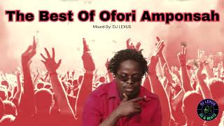 The Best of Ofori Amponsah 2024 MIXED BY DJ LEXUS [upl. by Koosis79]