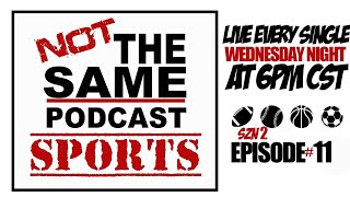 Not The Same Podcast Sports Show SZN 2 EP11 [upl. by Arreit]