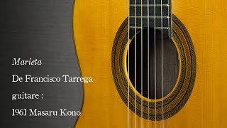 quotMarietaquot de Francisco Tarrega on a 1961 Masaru Kohno guitar [upl. by Nellek]