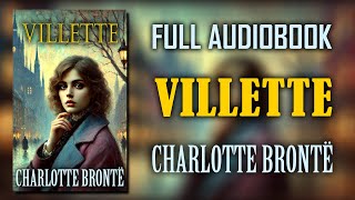 quotVillettequot by Charlotte Brontë  Full Audiobook [upl. by Palladin40]